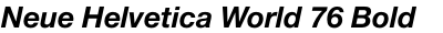 Neue Helvetica World 76 Bold Italic